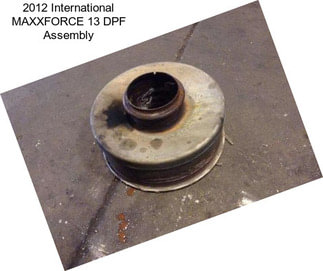 2012 International MAXXFORCE 13 DPF Assembly