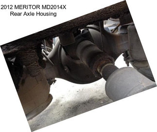 2012 MERITOR MD2014X Rear Axle Housing