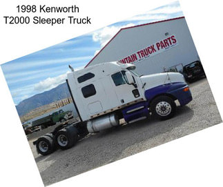 1998 Kenworth T2000 Sleeper Truck