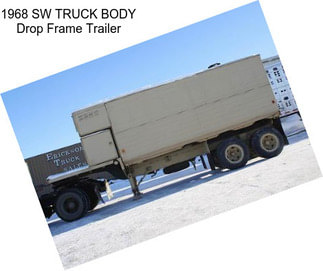 1968 SW TRUCK BODY Drop Frame Trailer