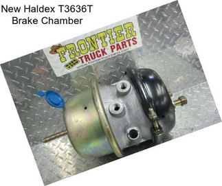 New Haldex T3636T Brake Chamber