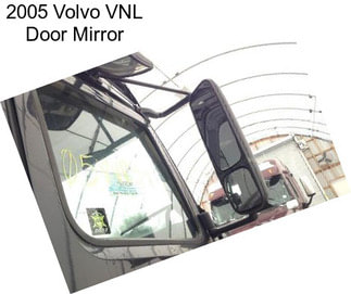 2005 Volvo VNL Door Mirror