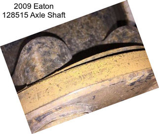 2009 Eaton 128515 Axle Shaft