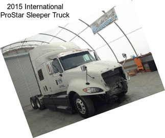 2015 International ProStar Sleeper Truck