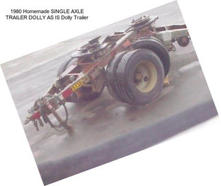 1980 Homemade SINGLE AXLE TRAILER DOLLY \