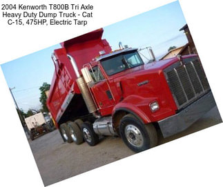 2004 Kenworth T800B Tri Axle Heavy Duty Dump Truck - Cat C-15, 475HP, Electric Tarp