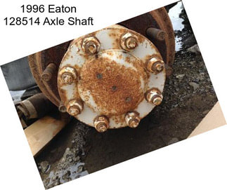 1996 Eaton 128514 Axle Shaft