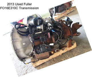 2013 Used Fuller FO16E310C Transmission