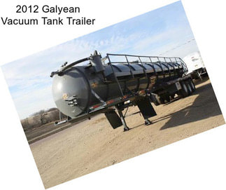 2012 Galyean Vacuum Tank Trailer