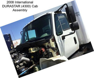 2008 International DURASTAR (4300) Cab Assembly