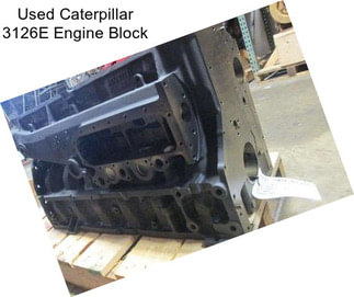 Used Caterpillar 3126E Engine Block