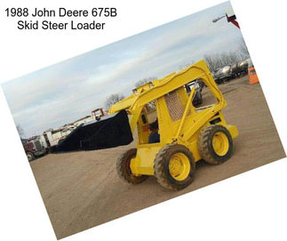 1988 John Deere 675B Skid Steer Loader