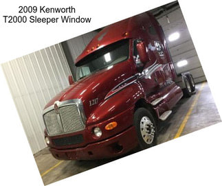 2009 Kenworth T2000 Sleeper Window