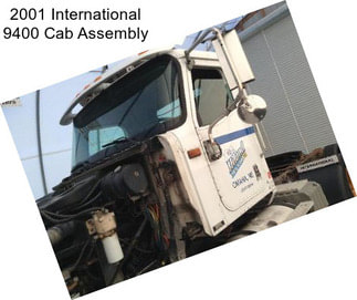 2001 International 9400 Cab Assembly