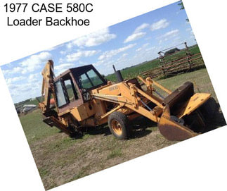 1977 CASE 580C Loader Backhoe