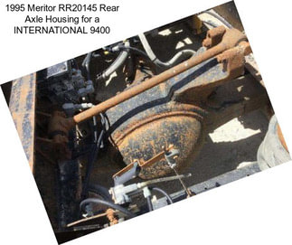 1995 Meritor RR20145 Rear Axle Housing for a INTERNATIONAL 9400