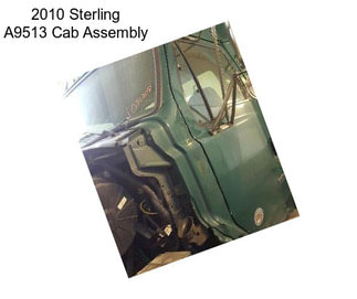 2010 Sterling A9513 Cab Assembly