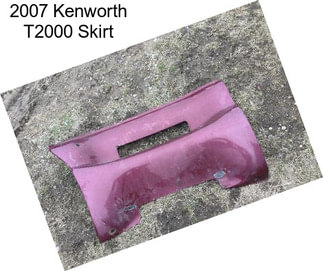 2007 Kenworth T2000 Skirt