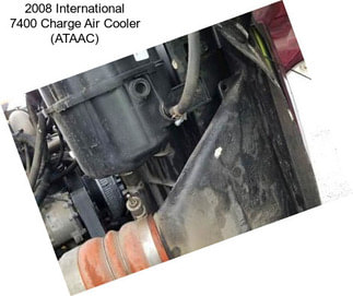 2008 International 7400 Charge Air Cooler (ATAAC)