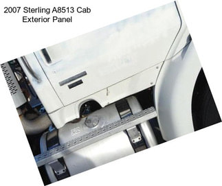 2007 Sterling A8513 Cab Exterior Panel