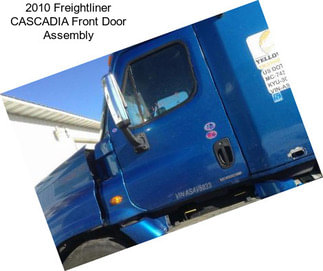 2010 Freightliner CASCADIA Front Door Assembly