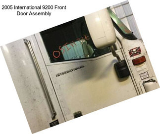 2005 International 9200 Front Door Assembly