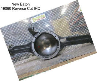 New Eaton 19060 Reverse Cut IHC