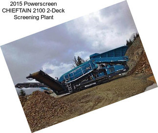 2015 Powerscreen CHIEFTAIN 2100 2-Deck Screening Plant