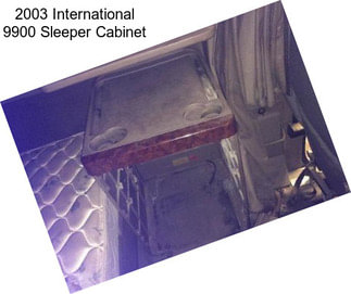 2003 International 9900 Sleeper Cabinet