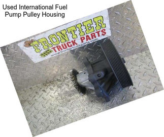 Used International Fuel Pump Pulley Housing