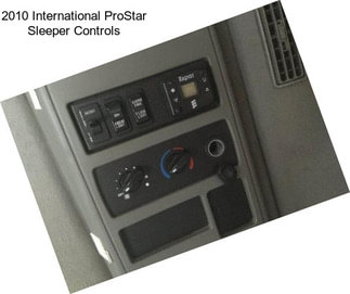 2010 International ProStar Sleeper Controls