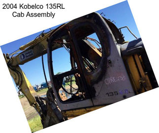 2004 Kobelco 135RL Cab Assembly