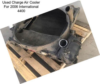 Used Charge Air Cooler For 2006 International 4400