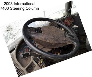 2008 International 7400 Steering Column