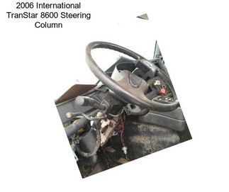 2006 International TranStar 8600 Steering Column