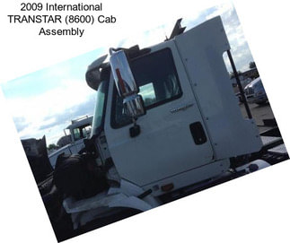 2009 International TRANSTAR (8600) Cab Assembly