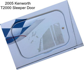 2005 Kenworth T2000 Sleeper Door