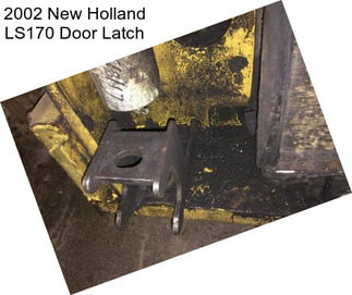 2002 New Holland LS170 Door Latch