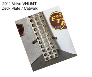 2011 Volvo VNL64T Deck Plate / Catwalk