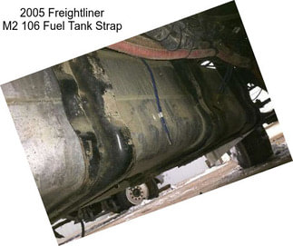 2005 Freightliner M2 106 Fuel Tank Strap