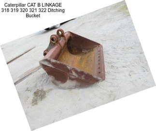 Caterpillar CAT B LINKAGE 318 319 320 321 322 Ditching Bucket