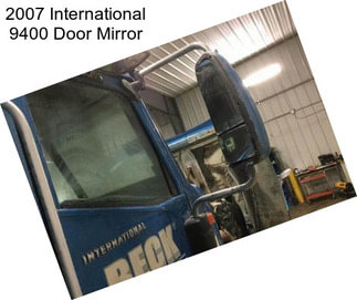 2007 International 9400 Door Mirror