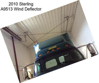2010 Sterling A9513 Wind Deflector