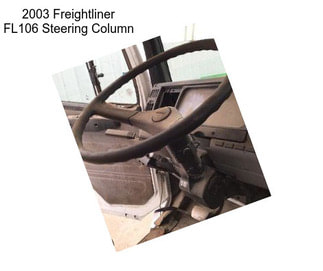 2003 Freightliner FL106 Steering Column