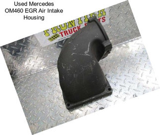 Used Mercedes OM460 EGR Air Intake Housing