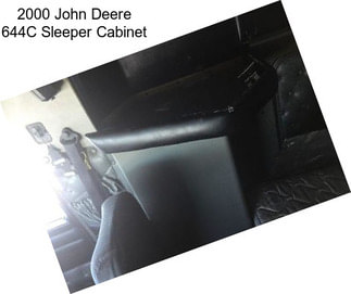 2000 John Deere 644C Sleeper Cabinet