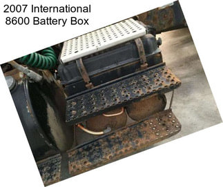 2007 International 8600 Battery Box