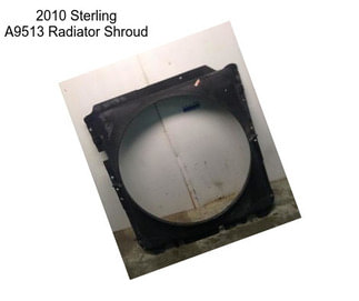 2010 Sterling A9513 Radiator Shroud