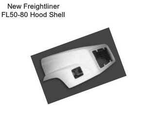 New Freightliner FL50-80 Hood Shell