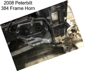 2008 Peterbilt 384 Frame Horn